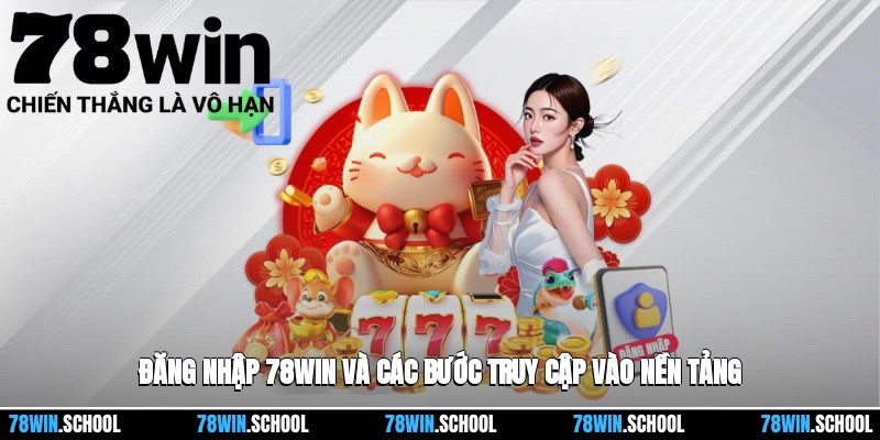 Đăng Nhập 78win Và Các Bước Truy Cập Vào Nền Tảng 1 Đăng Nhập 78win Và Các Bước Truy Cập Vào Nền Tảng